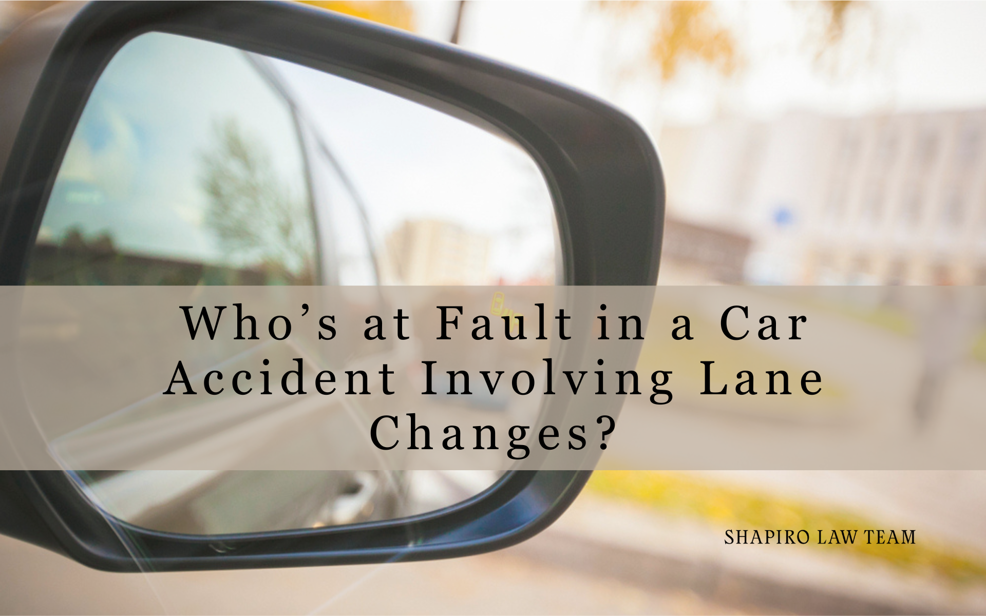 Who Is At Fault In A Car Accident Changing Lanes?