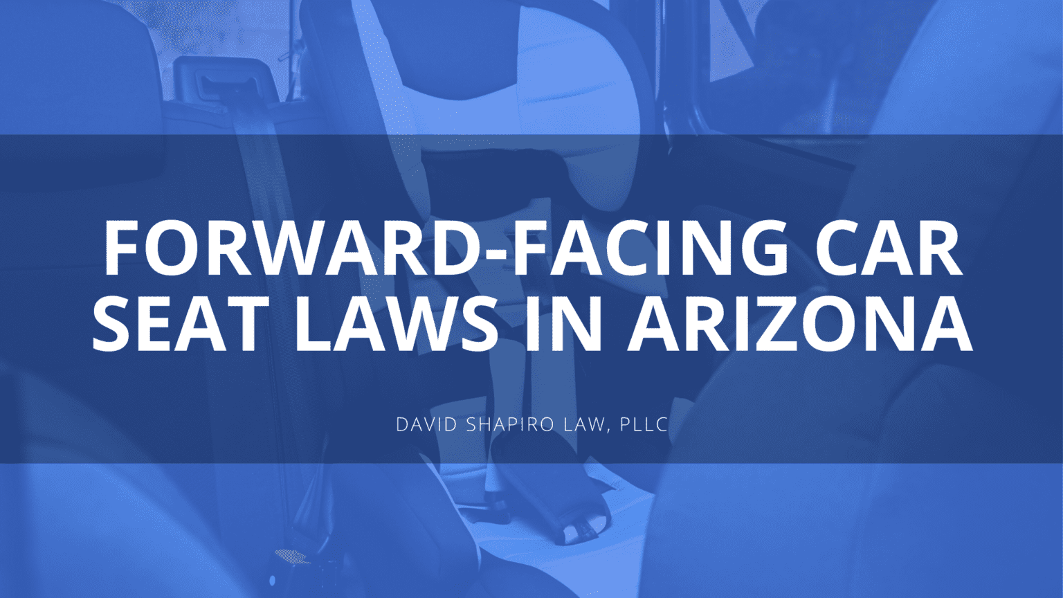 Child Passenger Safety in Arizona A Complete Guide